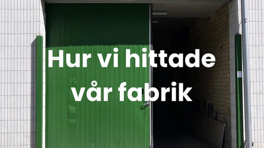 Hur hittade vi vår fabrik?